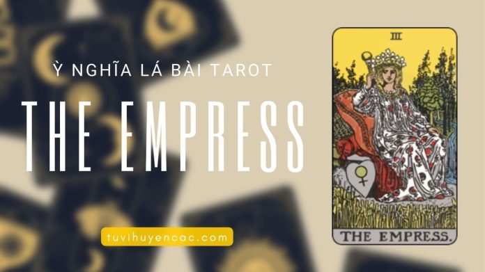 Ý Nghĩa Lá Bài The Empress
